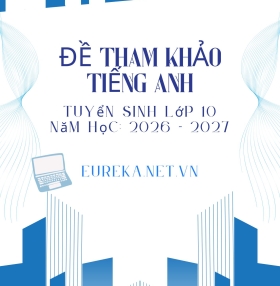 TIẾNG ANH ĐỀ THI THAM KHẢO TUYỂN SINH LỚP 10 NĂM 2026 